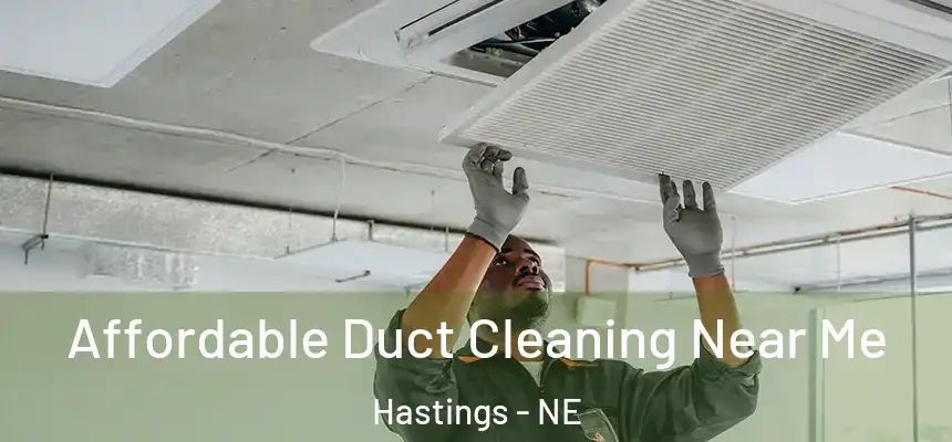  Affordable Duct Cleaning Near Me Hastings - NE