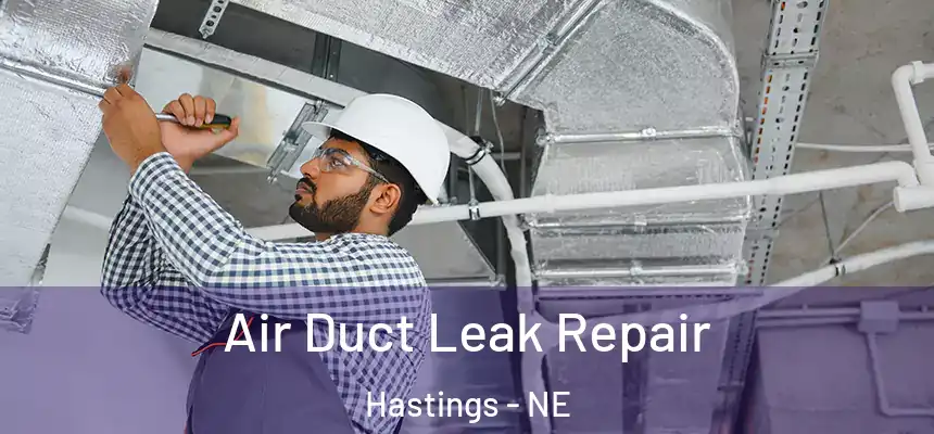  Air Duct Leak Repair Hastings - NE