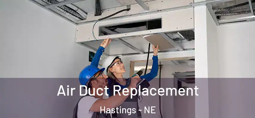  Air Duct Replacement Hastings - NE