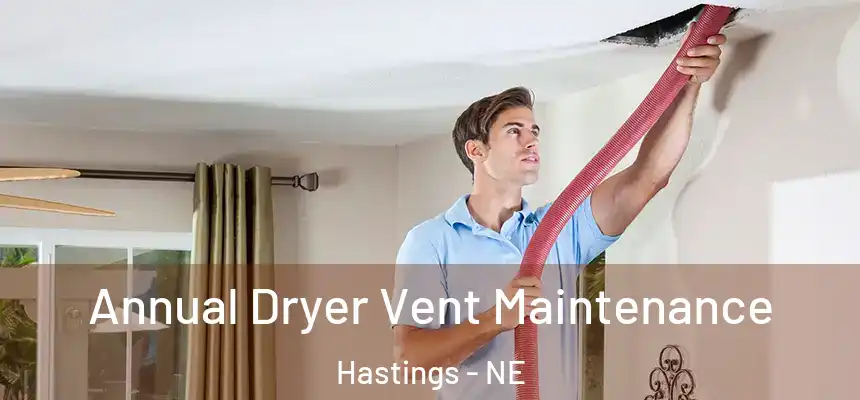  Annual Dryer Vent Maintenance Hastings - NE