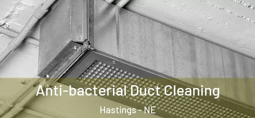 Anti-bacterial Duct Cleaning Hastings - NE