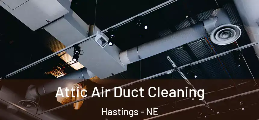  Attic Air Duct Cleaning Hastings - NE