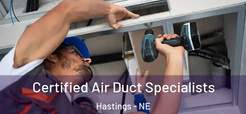 Certified Air Duct Specialists Hastings - NE