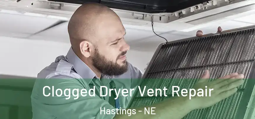  Clogged Dryer Vent Repair Hastings - NE
