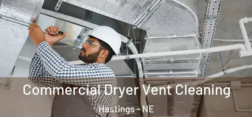Commercial Dryer Vent Cleaning Hastings - NE