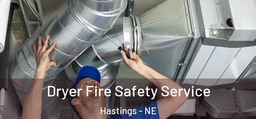  Dryer Fire Safety Service Hastings - NE
