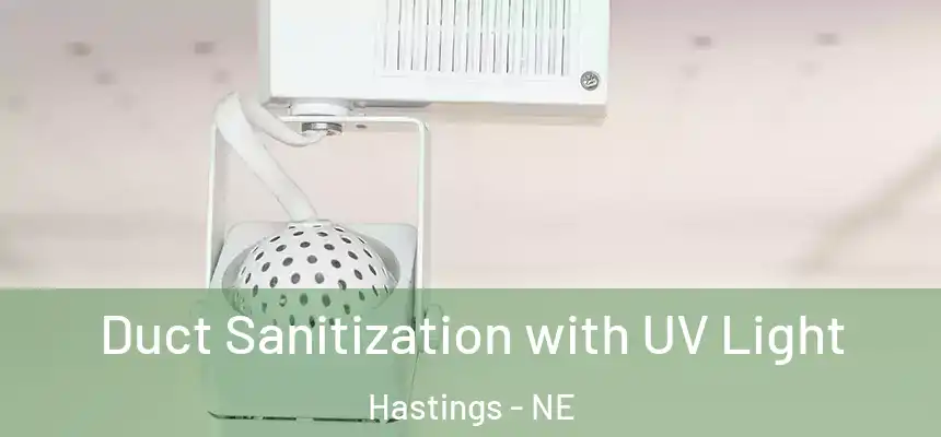  Duct Sanitization with UV Light Hastings - NE