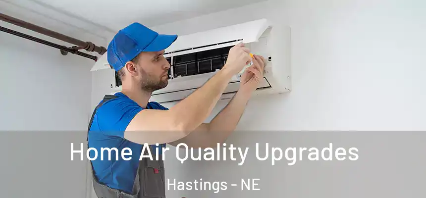  Home Air Quality Upgrades Hastings - NE