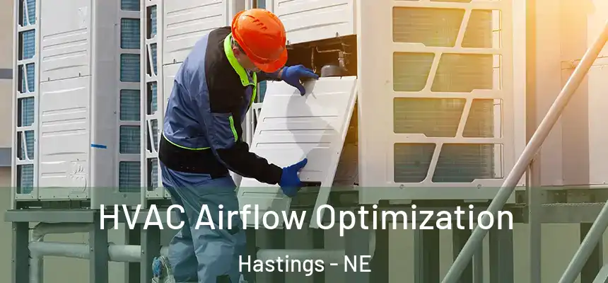  HVAC Airflow Optimization Hastings - NE