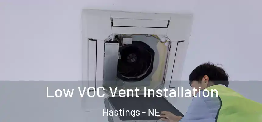  Low VOC Vent Installation Hastings - NE
