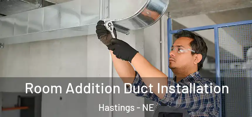  Room Addition Duct Installation Hastings - NE