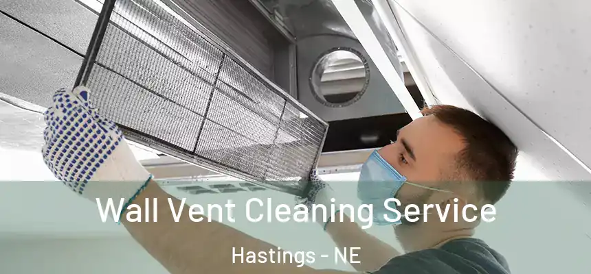  Wall Vent Cleaning Service Hastings - NE
