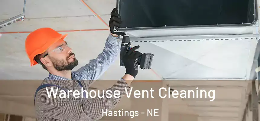  Warehouse Vent Cleaning Hastings - NE